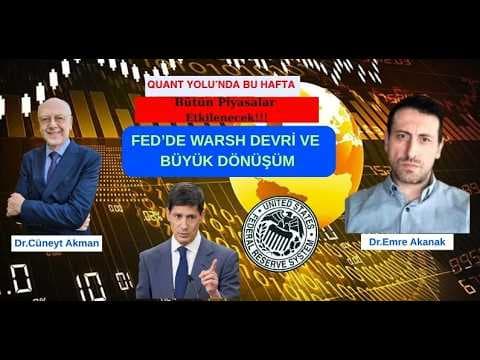 Fed'de Warsh Devri:Büyük Dönüşüm!Tüm Piyasa Etkilenecek Dr.Cüneyt Akman& Dr.Emre Akanak/Quant Yolu