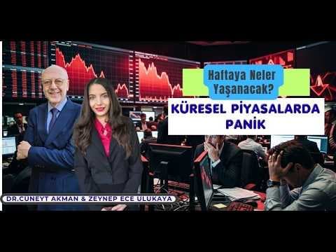 Küresel Piyasalarda Panik:Haftaya Neler Yaşanacak? Dr.Cüneyt Akman&Zeynep Ece Ulukaya