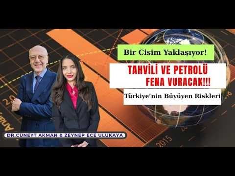 Bir Cisim Yaklaşıyor: Tahvili ve Petrolü Fena Vuracak! Dr.Cüneyt Akman ve Zeynep Ece Ulukaya
