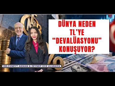 Dünya Neden TL'ye "Devalüasyonu" Konuşuyor? Dr. Cüneyt Akman ve Zeynep Ece Ulukaya