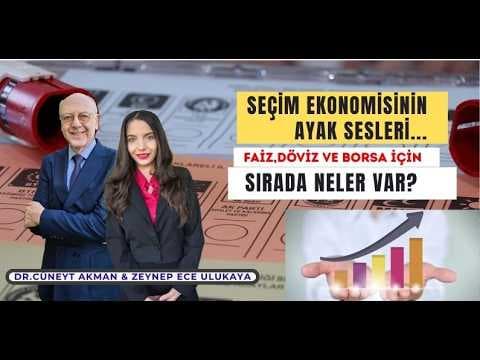 Seçim Ekonomisinin Ayak Sesleri! Faiz, Döviz, Borsada Sırada Neler Var? Cüneyt Akman-Zeynep Ulukaya
