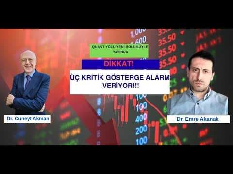 Dikkat! Üç Kritik Gösterge Kırmızı Alarm Veriyor Dr.Cüneyt Akman&Dr.Emre Akanak/ Quant Yolu Bölüm 5