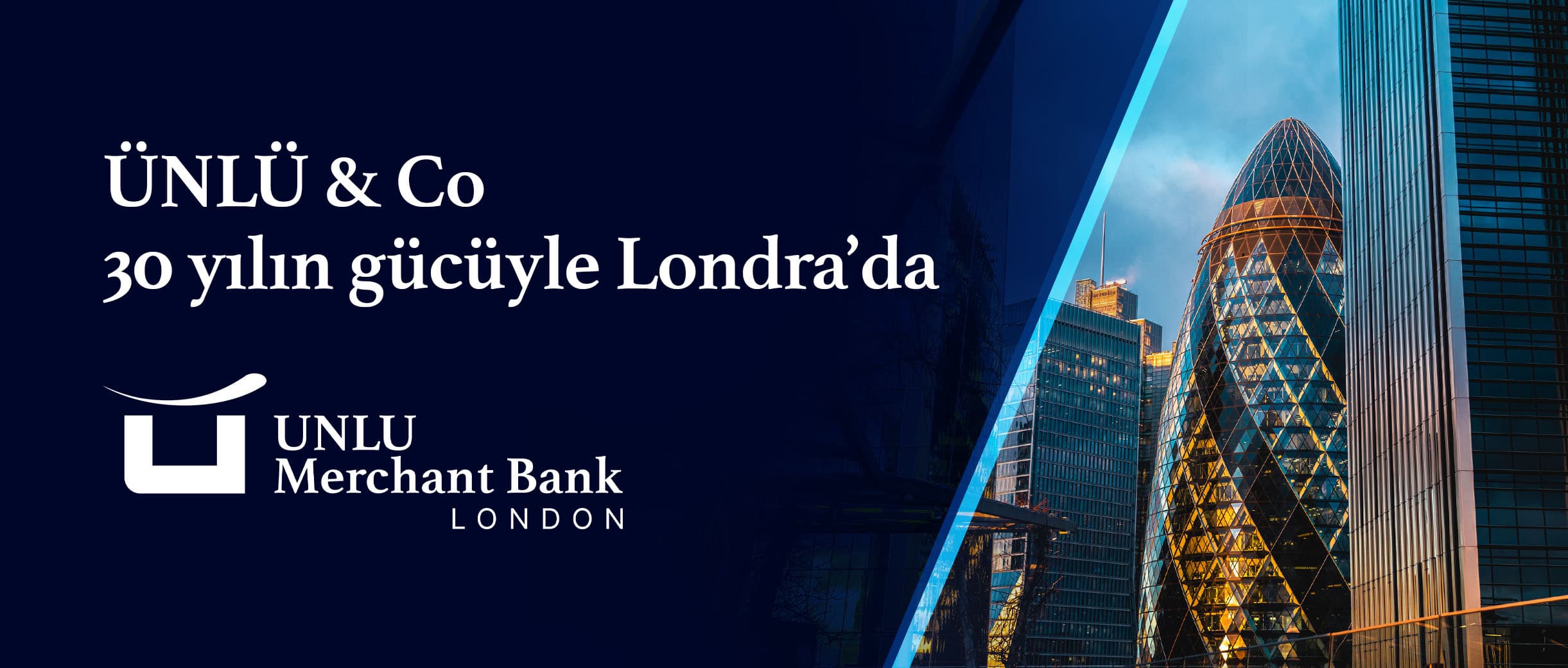 ÜNLÜ & Co’nun İngiltere’deki iştiraki, UNLU Merchant Bank unvanıyla uluslararası yatırım bankası statüsünde çalışan bir platforma dönüştü