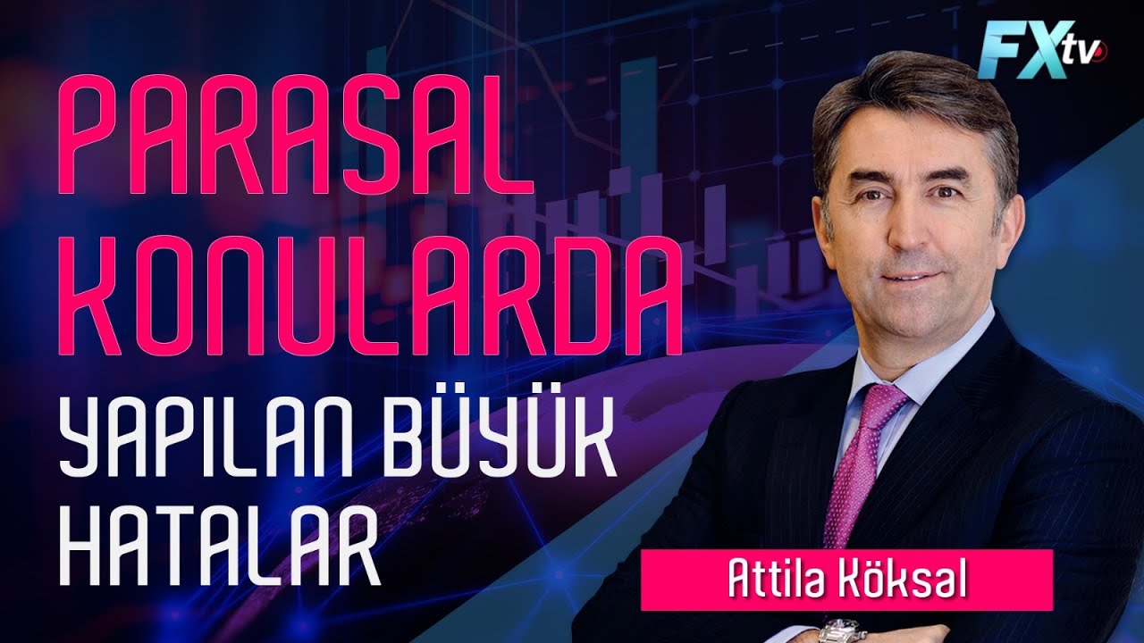 Attila Köksal: ‘Parasal konularda yapılan büyük hatalar’