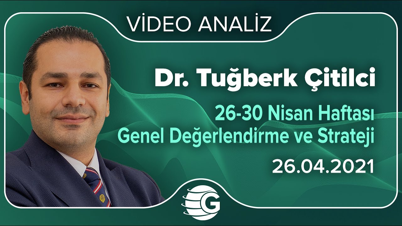 Dr. Tuğberk Çitilci’den ’26-30 Nisan haftası genel değerlendirme ve strateji’