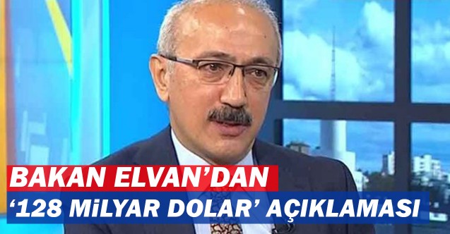 Elvan’ın 128 milyar dolar açıklamalarına tepki geldi