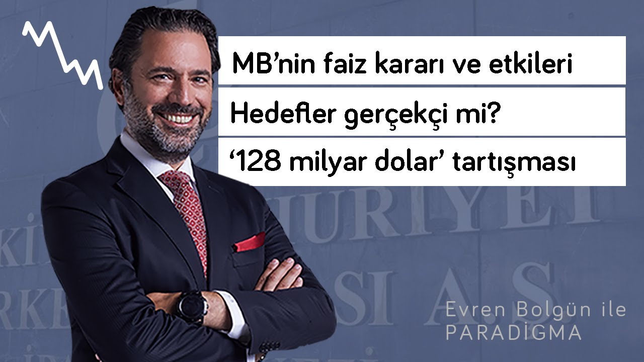 Mesele Ekonomi: Faiz değişmedi ama şimdilik, Dolar/TL’nin tepkisi & 128 milyar $ tartışması | Evren Bolgün