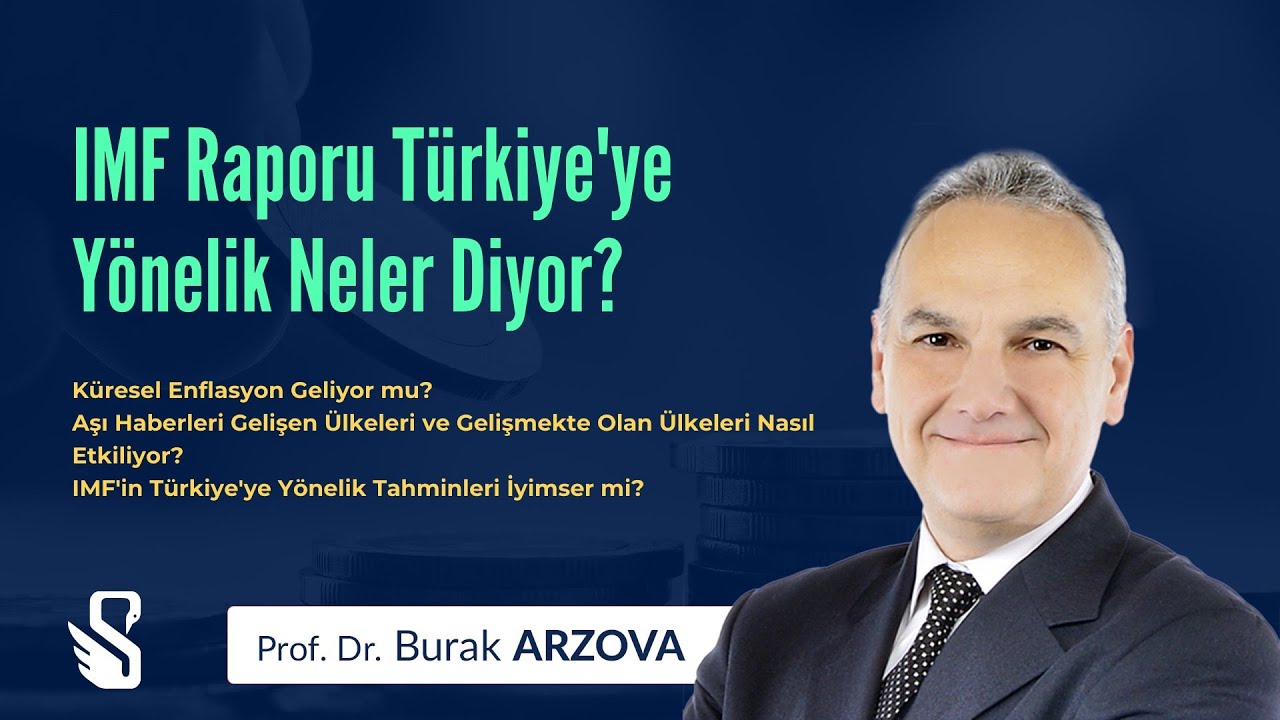 Prof. Dr. Burak ARZOVA: IMF Raporu Türkiye’ye Yönelik Neler Diyor?