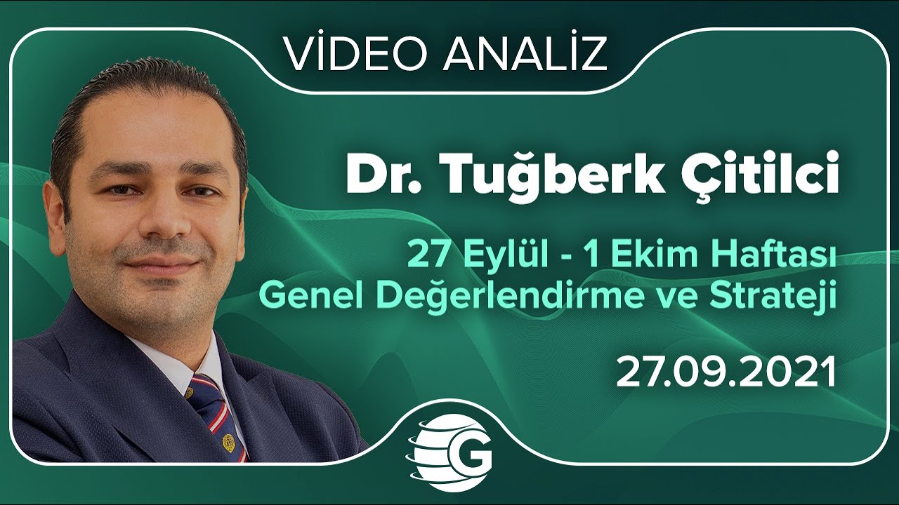 Dr. Tuğberk Çitilci / 27 Eylül – 1 Ekim Haftası Genel Değerlendirme ve Strateji