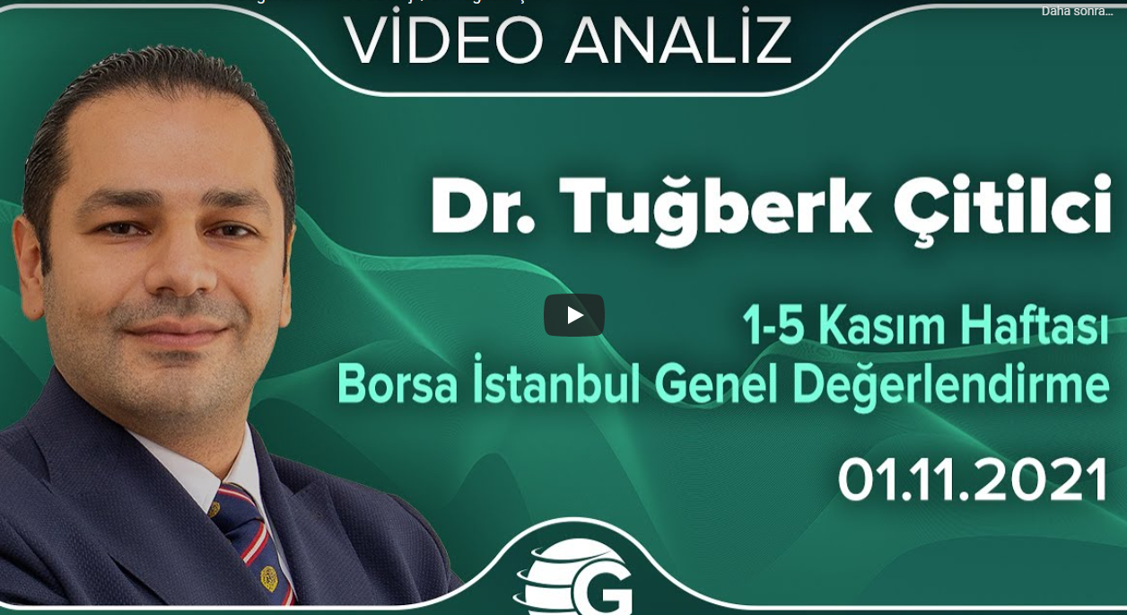 Dr. Tuğberk Çitilci / 1-5 Kasım Borsa İstanbul Genel Değerlendirme ve Strateji