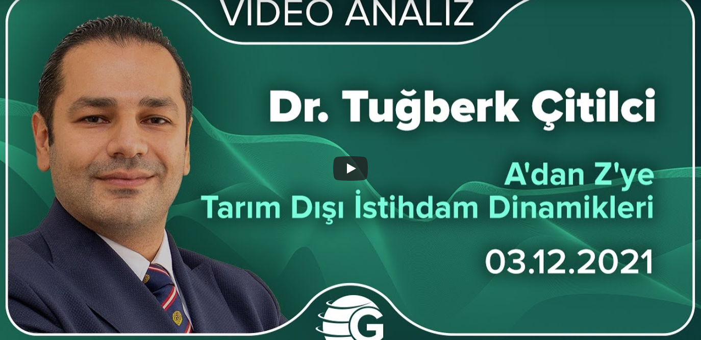 Dr. Tuğberk Çitilci / A’dan Z’ye Tarım Dışı İstihdam Dinamikleri