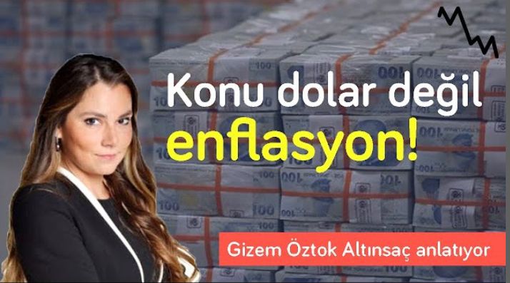 Enflasyonu yüzde 45-50’den çevirememe ihtimali arttı! & Konu dolar değil enflasyon | Gizem Öztok Altınsaç