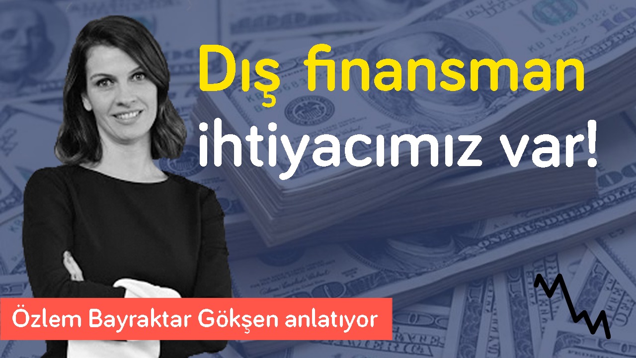 Enflasyonda işler daha kötüye gidiyor! & Dış finansman ihtiyacımız var | Özlem Bayraktar Gökşen