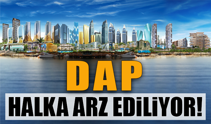 DAP’ın halka arzına yoğun talep geldi!