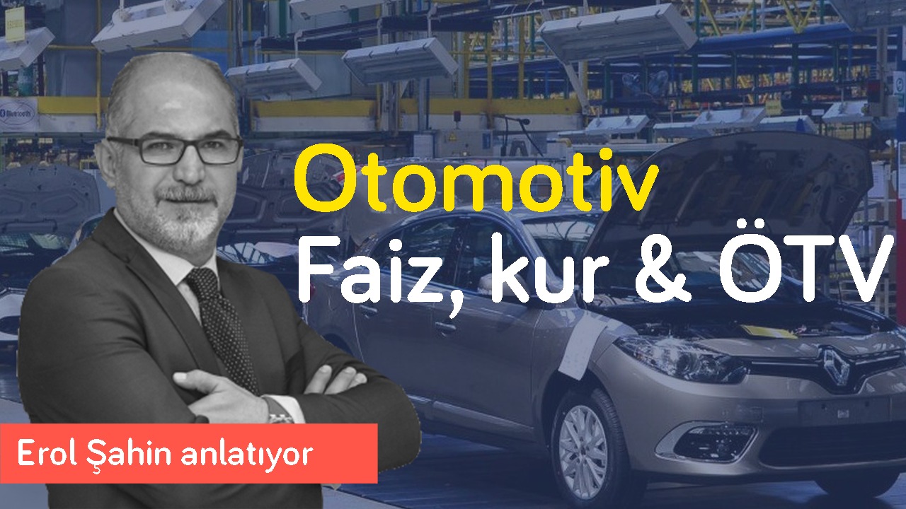 Otomotiv sektörü zorda! Zamlar, döviz kurları, faiz & ÖTV | Erol Şahin