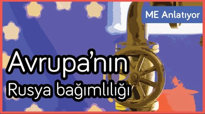 Savaş enerji piyasasını sarsıyor: Avrupa Rusya’ya ne kadar bağımlı?