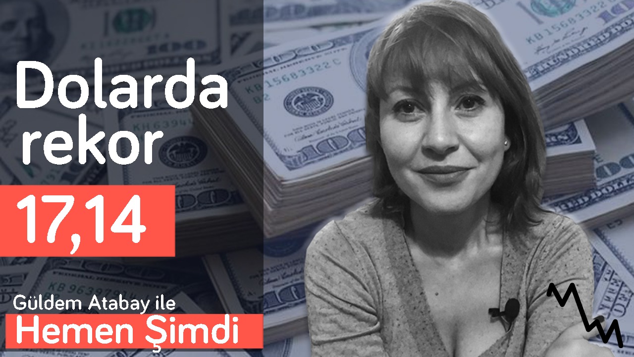 Dolar 17,15: Nerede duracak? Kim buna dur diyecek? | Güldem Atabay