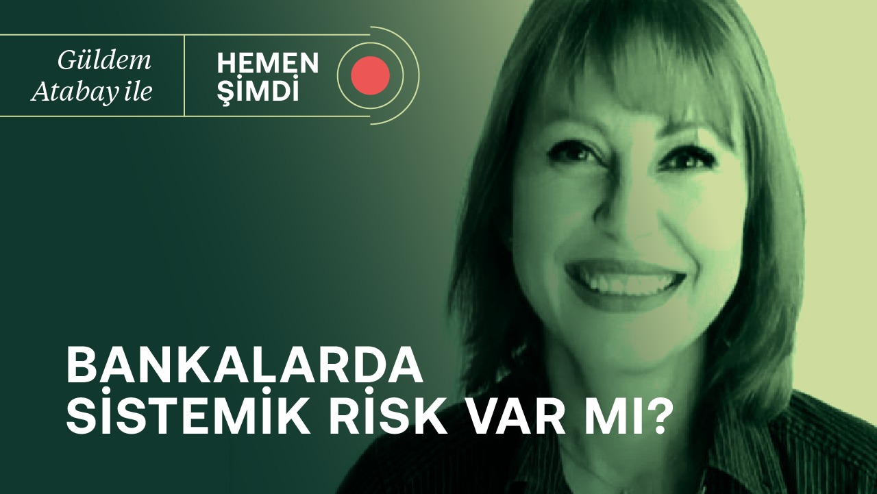 Bankalarda sistemik risk var mı? & Net hata noksan ve cari açık | Güldem Atabay