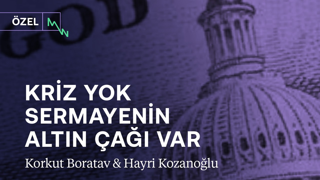 Kriz yok, “sermayenin altın çağı” ve “toplumsal buhran” var! | Korkut Boratav & Hayri Kozanoğlu