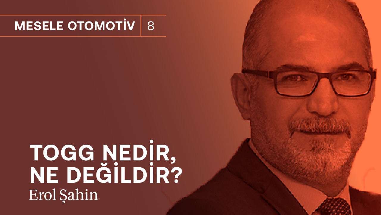 Araba almak için en doğru zaman hangisi? & TOGG nedir, ne değildir? | Erol Şahin