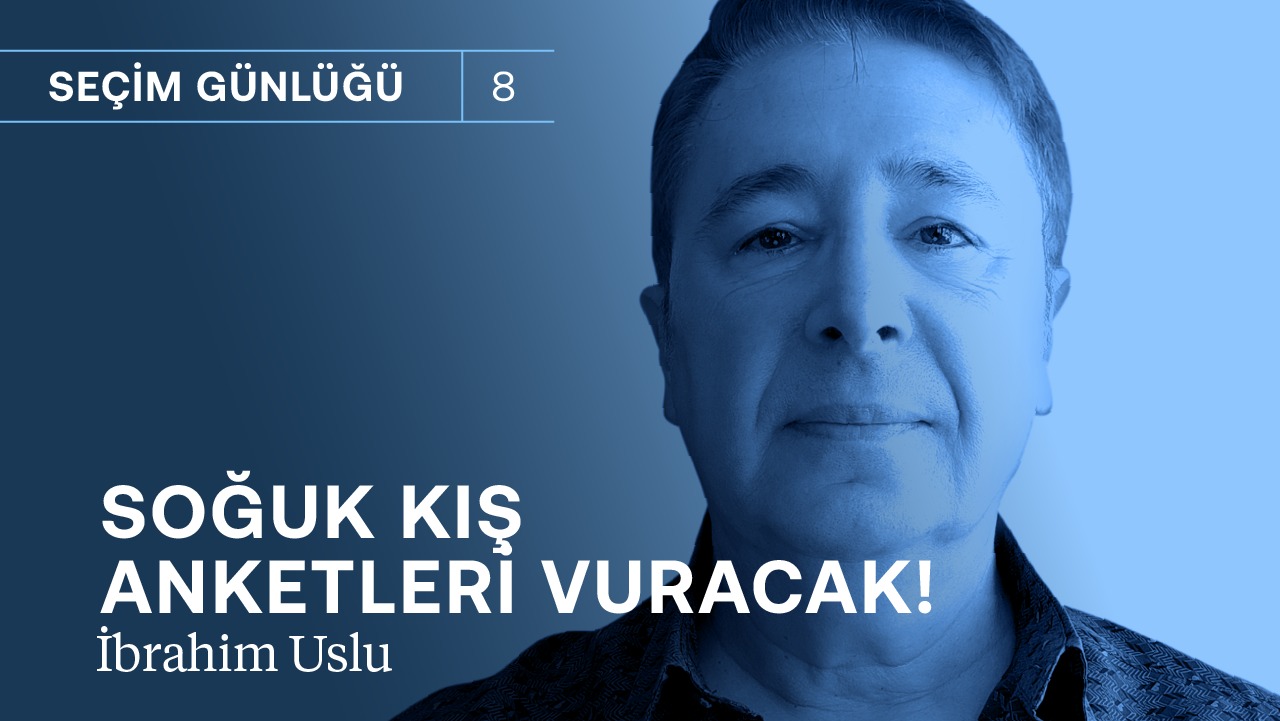 Kara kış ekonomiyi de anketleri de vuracak! | İbrahim Uslu