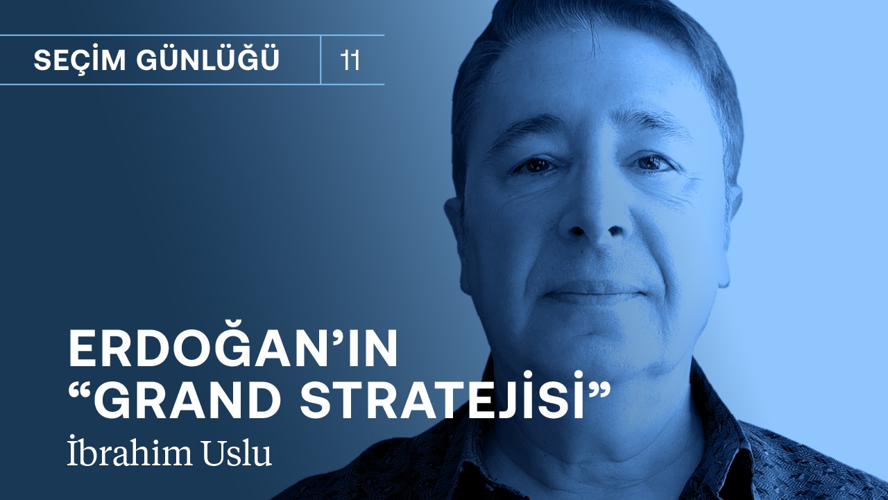 Erdoğan ne yapmaya çalışıyor? “Grand Stratejisi” tutar mı? | İbrahim Uslu