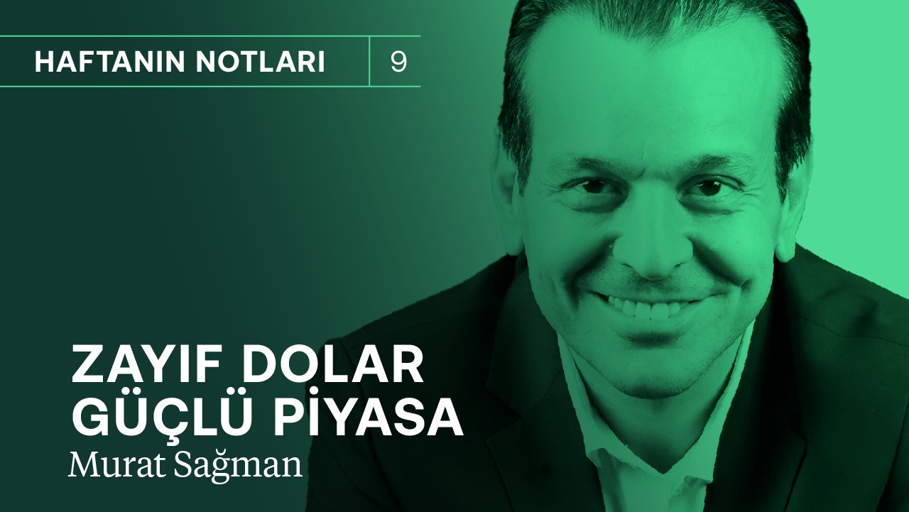Zayıf dolar güçlü piyasa dönemi! & Altın, Borsa ve TL mevduat | Murat Sağman