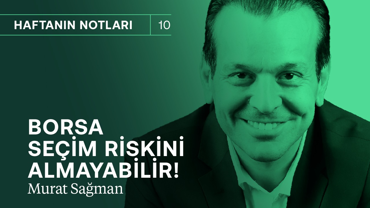 Borsa seçim riskini almayabilir! & 2023’de güçlü bir euro bekliyorum | Murat Sağman
