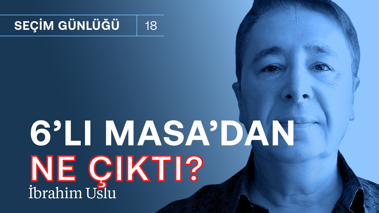 Altılı Masa’dan ne çıktı, ne çıkmadı? & Seçmen şizofren değil! | İbrahim Uslu
