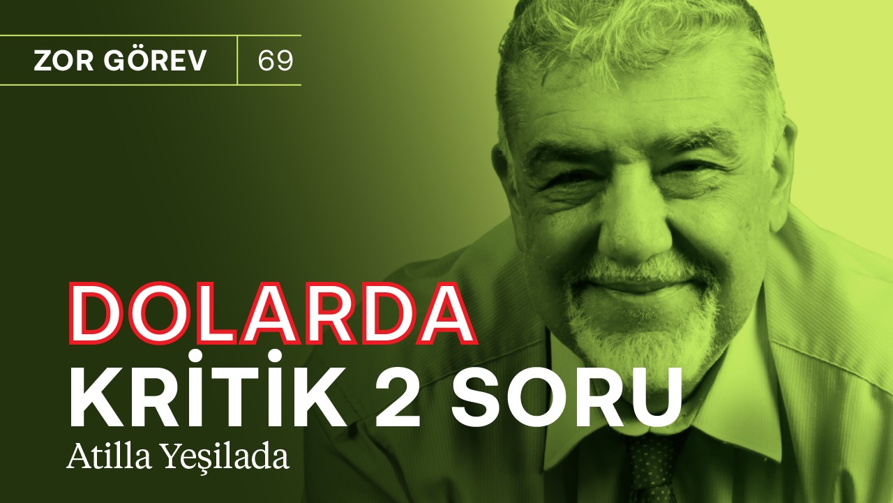 Dolarda kritik 2 soru: Yabancılar gelecek mi? & Seçimi kim kazanır? | Atilla Yeşilada