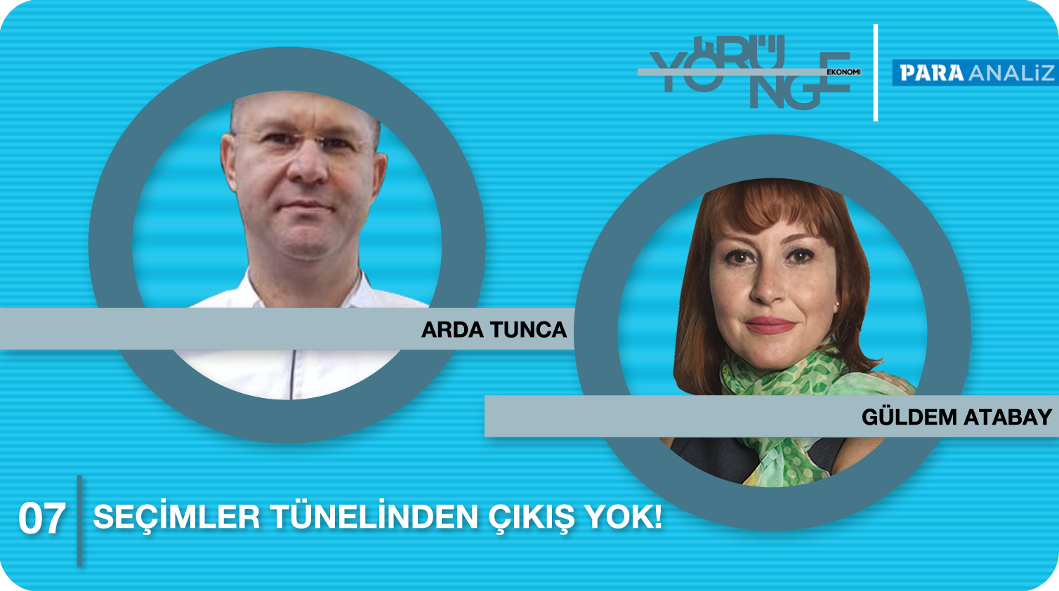Yörünge: Seçimler Tünelinden Çıkış Yok- Arda Tunca & Güldem Atabay