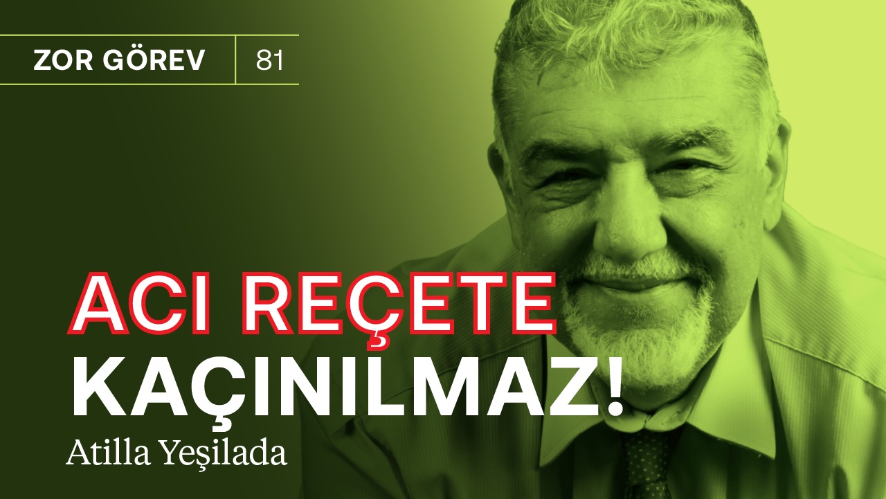 6 ay süremiz var! Bu tedbirler yetmez, acı reçete kaçınılmaz | Atilla Yeşilada