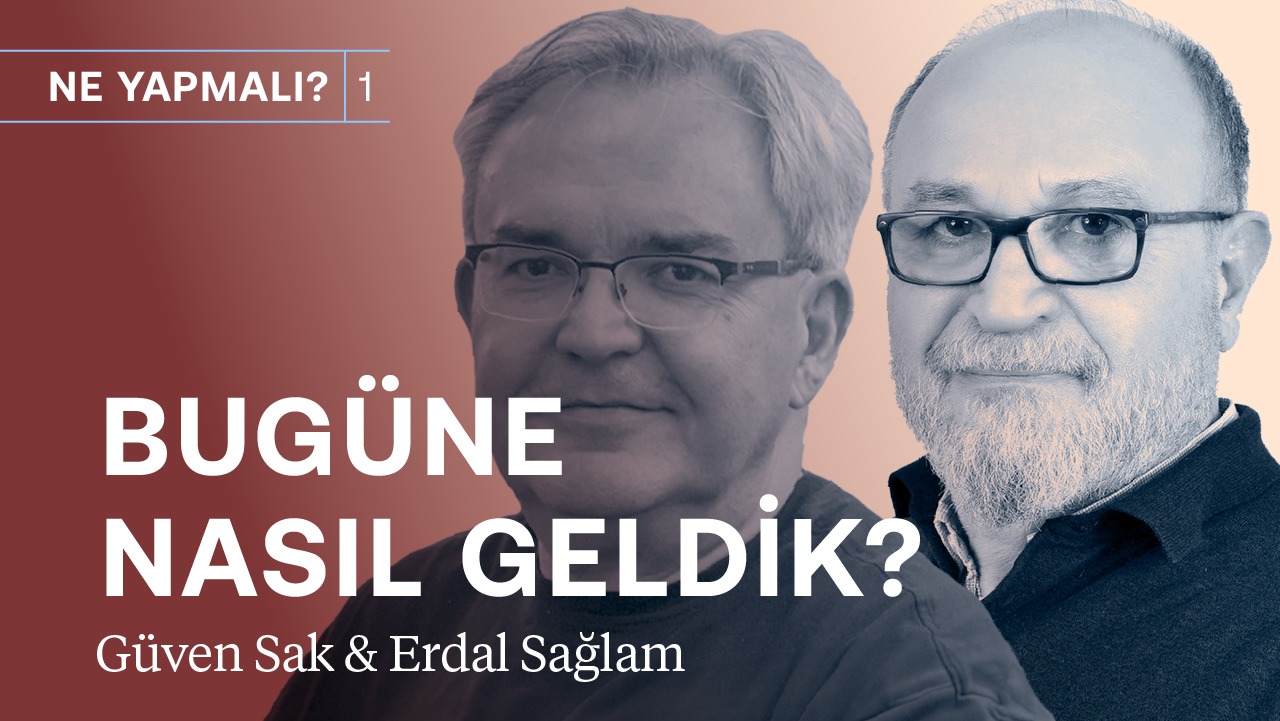 Ekonomi iki ileri, bir geri: Türkiye patinajdan nasıl çıkar? | Güven Sak & Erdal Sağlam |Ne Yapmalı?