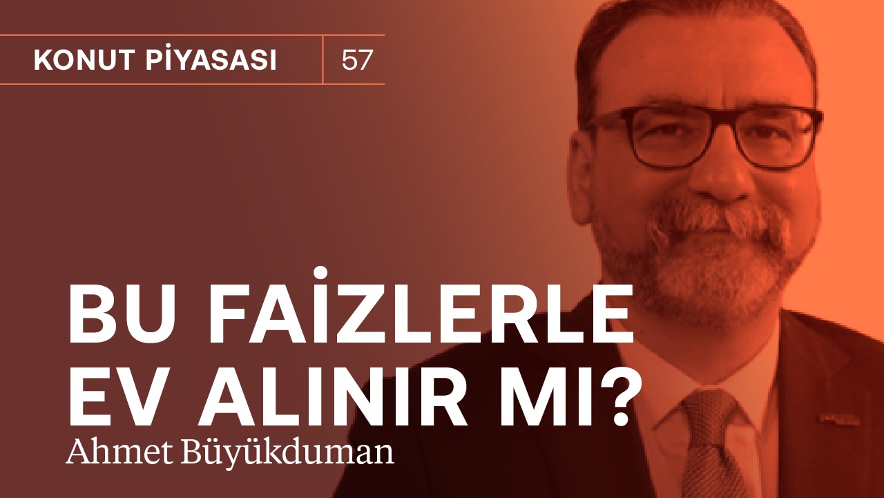 Bu faizlerden ev alınır mı? & Konut kredisi faizleri artar mı? | Ahmet Büyükduman