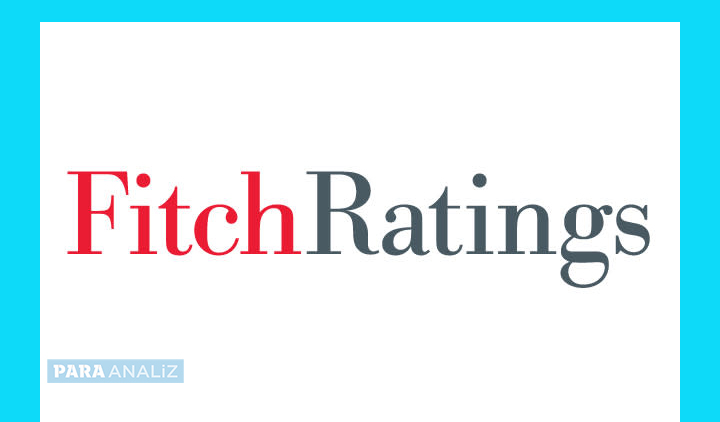 Fitch Ratings Türkiye raporunu açıkladı: İşte Fitch’in Türkiye kredi notu