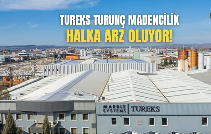 Tureks Turunç Madencilik 2-3 Kasım Tarihlerinde Halka Arz Ediliyor!