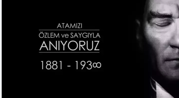 Her 10 Kasım’da Yeniden Doğan Yüce Atamızı Minnetle Anıyoruz
