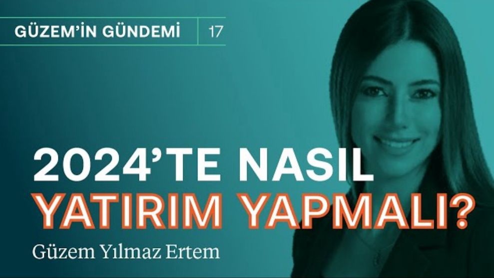 2024’te neye yatırım yapmalı? & Dolar mantıklı değil! | Güzem Yılmaz Ertem