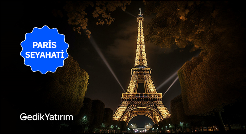 Unutamayacağınız Bir Paris Seyahati Gedik Yatırım ile Sizi Bekliyor!
