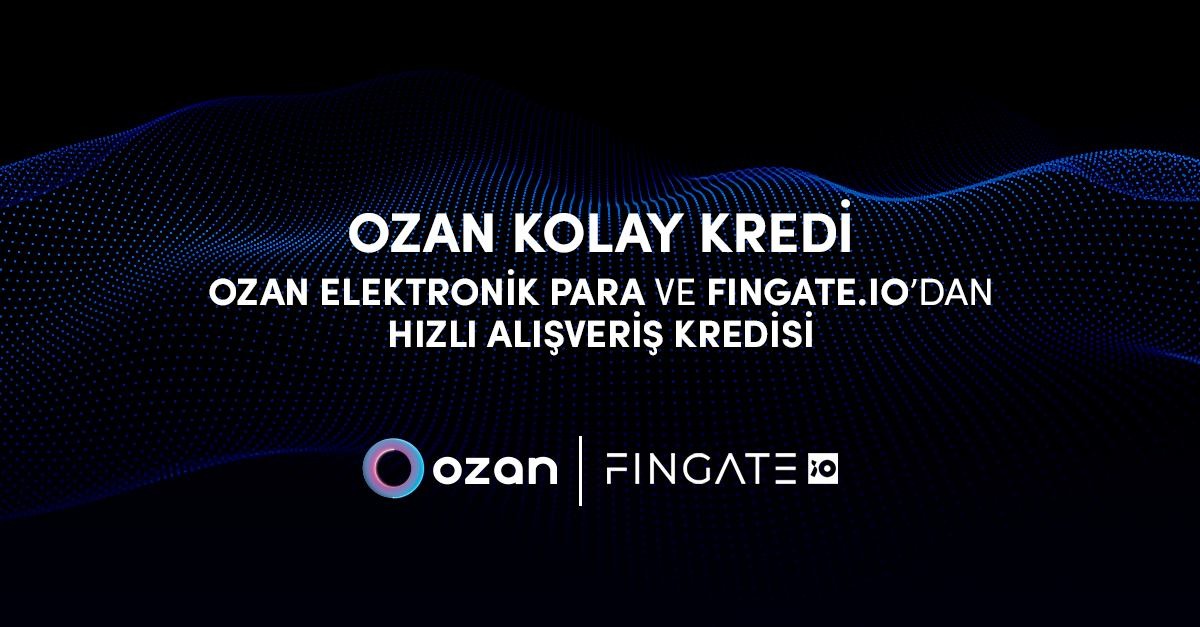 OZAN KOLAY KREDİ: OZAN ELEKTRONİK PARA VE FINGATE.IO’DAN HIZLI ALIŞVERİŞ KREDİSİ